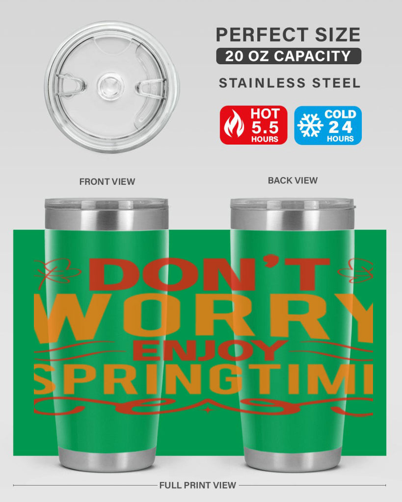 Don’t worry enjoy springtime 125#- spring- Tumbler