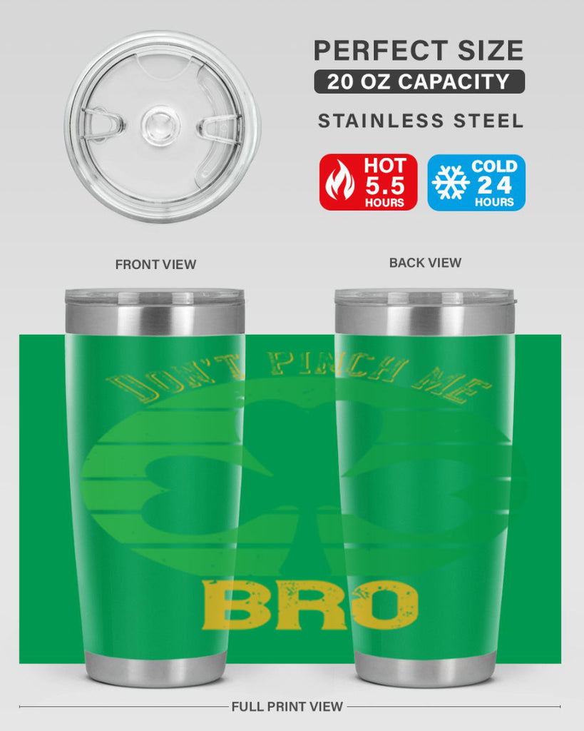 Dont pinch me bro Style 139#- St Patricks Day- Tumbler