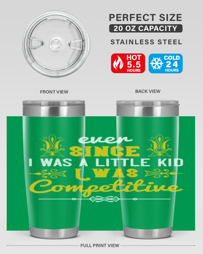 Ever since I was a little kid I was competitive Style 40#- baby- Tumbler