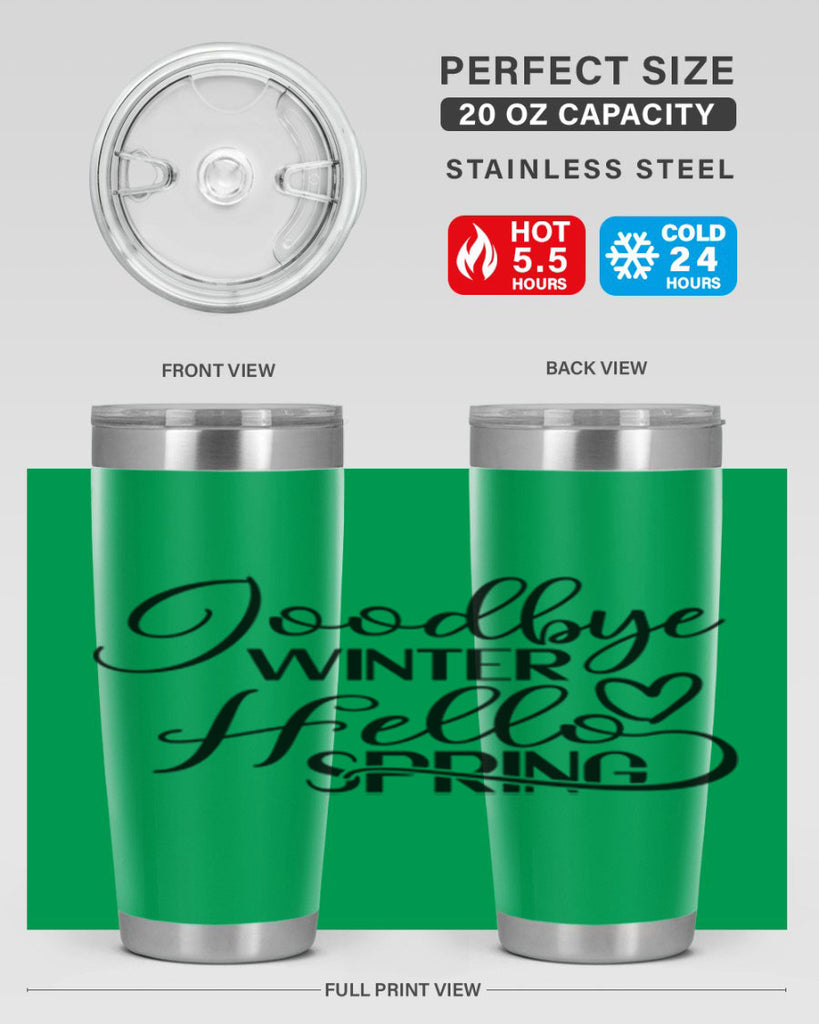 Goodbye Winter Hello Spring 147#- spring- Tumbler
