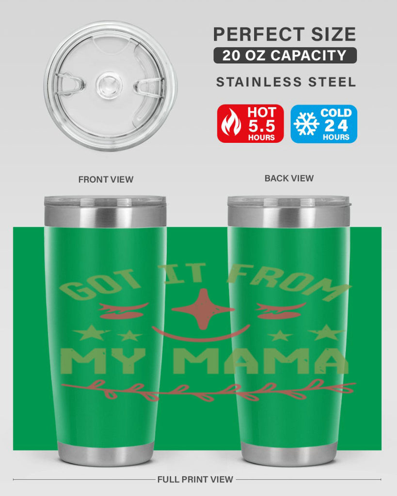 Got it from my mama Style 37#- baby shower- tumbler