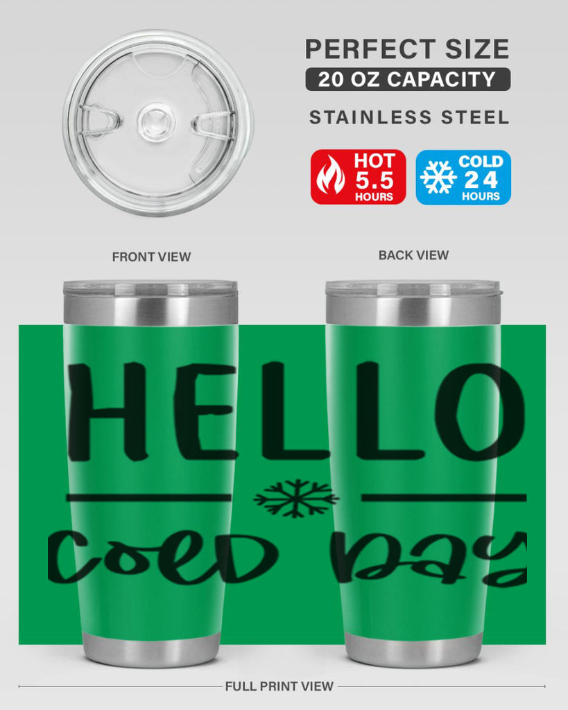 Hello Cold Day141#- winter- Tumbler