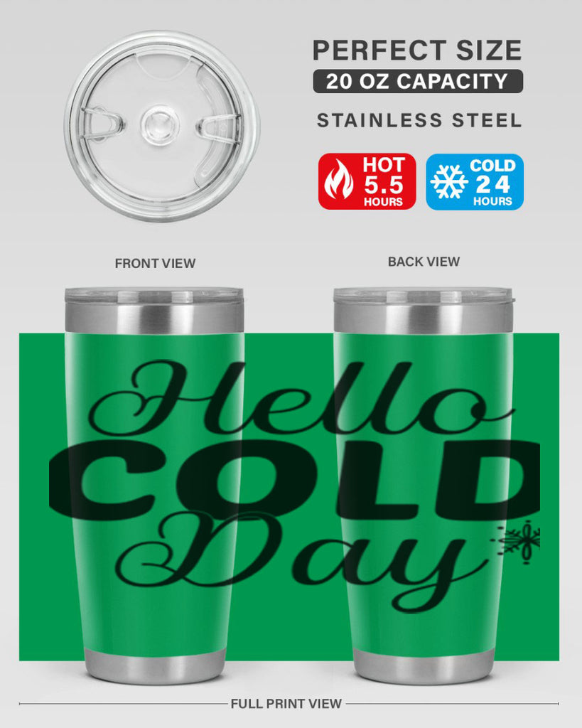Hello Cold Day143#- winter- Tumbler