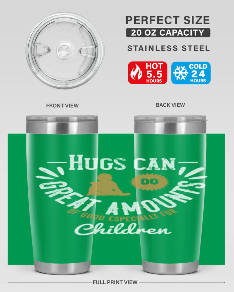 Hugs can do great amounts of good especially for children Style 37#- baby- Tumbler