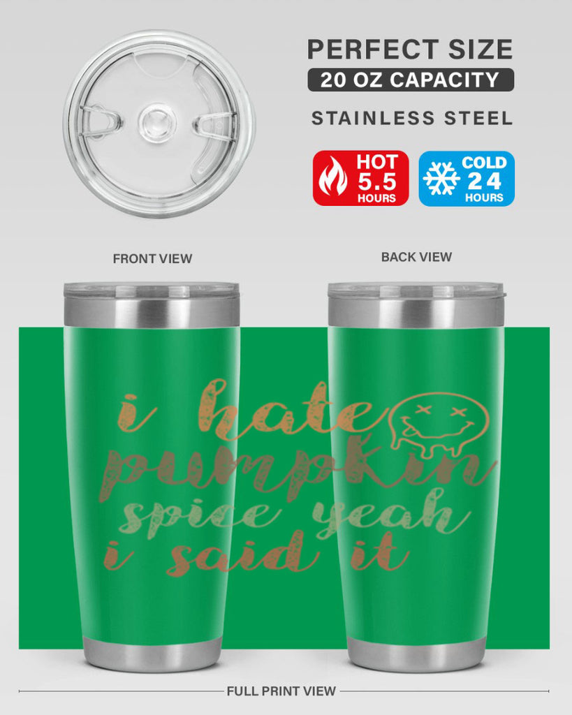 I Hate Pumpkin Spice Yeah I Said It 323#- fall- Tumbler
