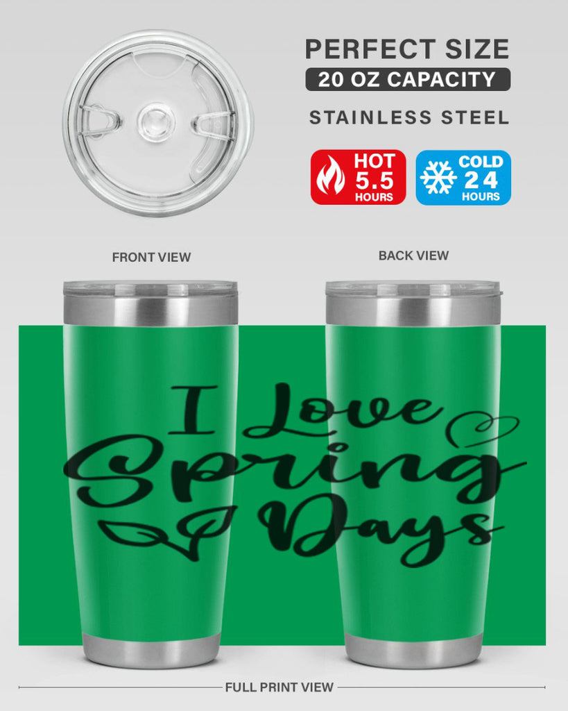 I Love Spring Days 269#- spring- Tumbler