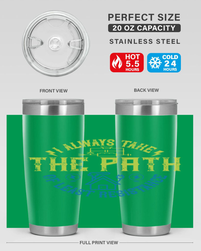 I always take the path of lest resistance Style 39#- electrician- tumbler