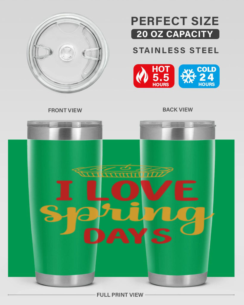 I love spring days 268#- spring- Tumbler