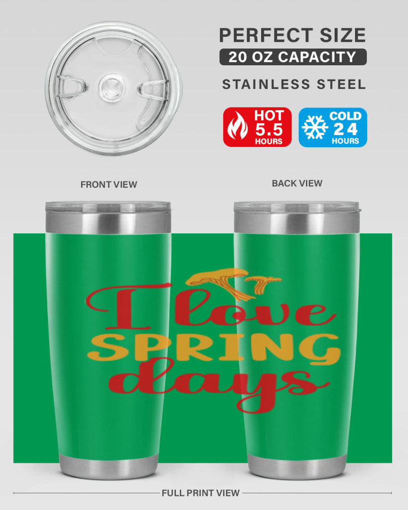 I love spring days 270#- spring- Tumbler
