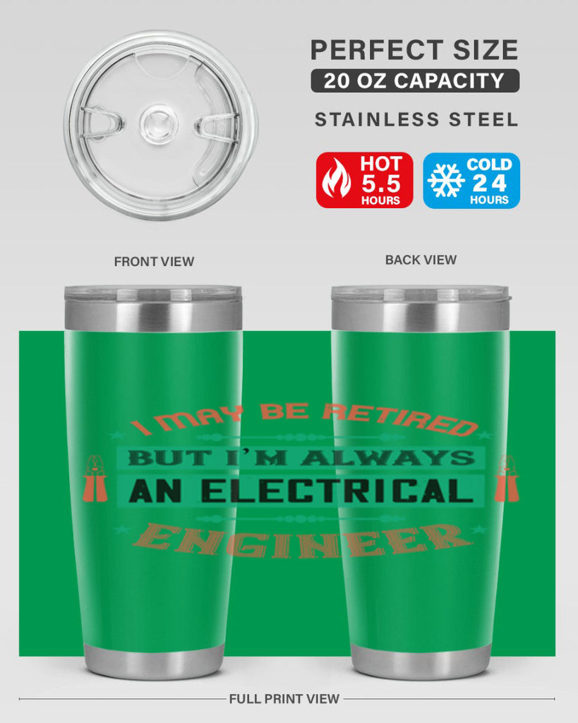 I may be retired but im always an electrical engineer Style 36#- electrician- tumbler