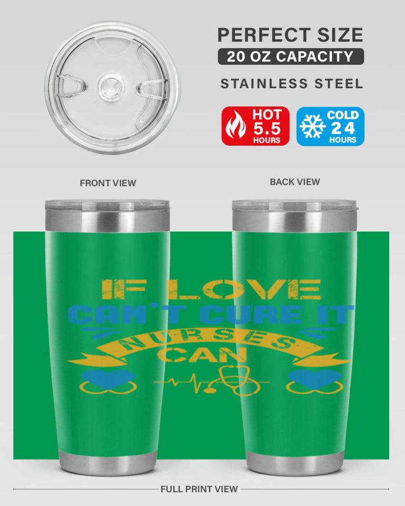 If love can’t cure it Nurses can Style 311#- nurse- tumbler