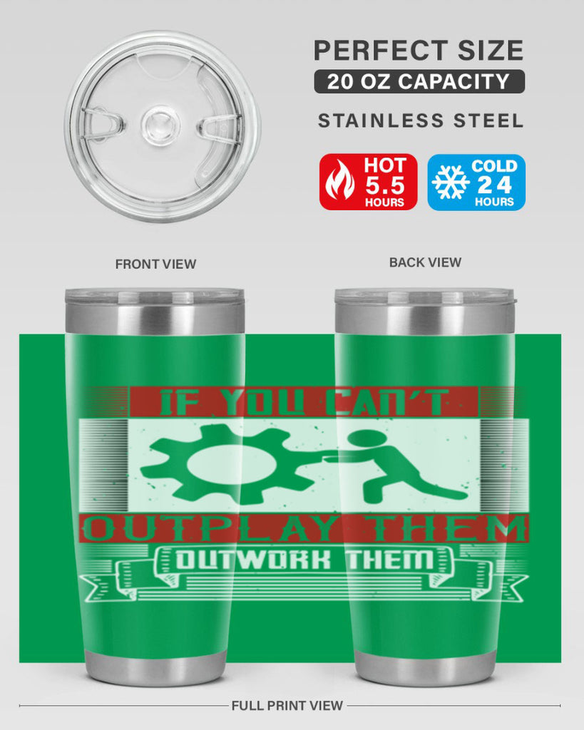 If you can’t outplay them outwork them Style 31#- coaching- tumbler