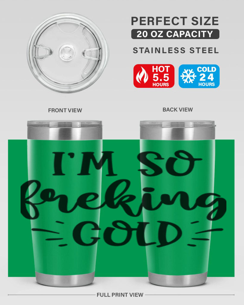 Im So Freaking Cold239#- winter- Tumbler