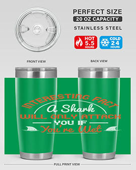 Interesting fact a shark will only attack you if youre wet Style 64#- shark  fish- Tumbler