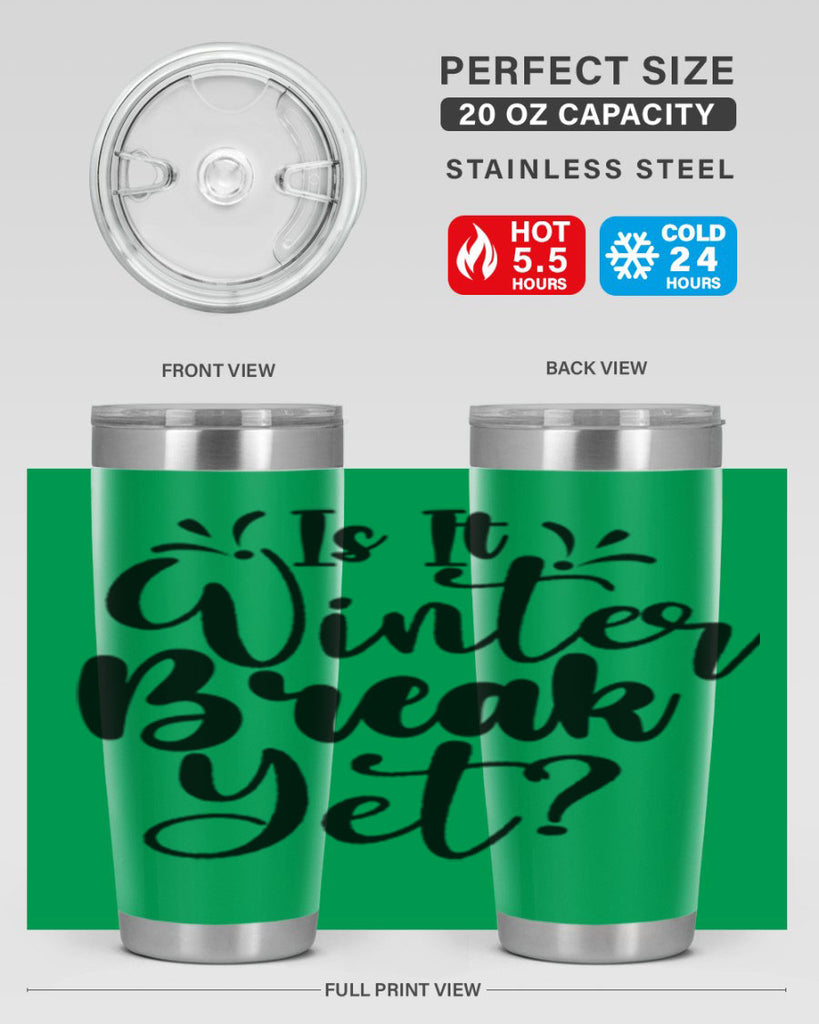 Is It Winter Break Yet 251#- winter- Tumbler