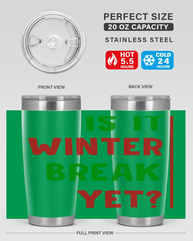 Is It Winter Break Yet 252#- winter- Tumbler