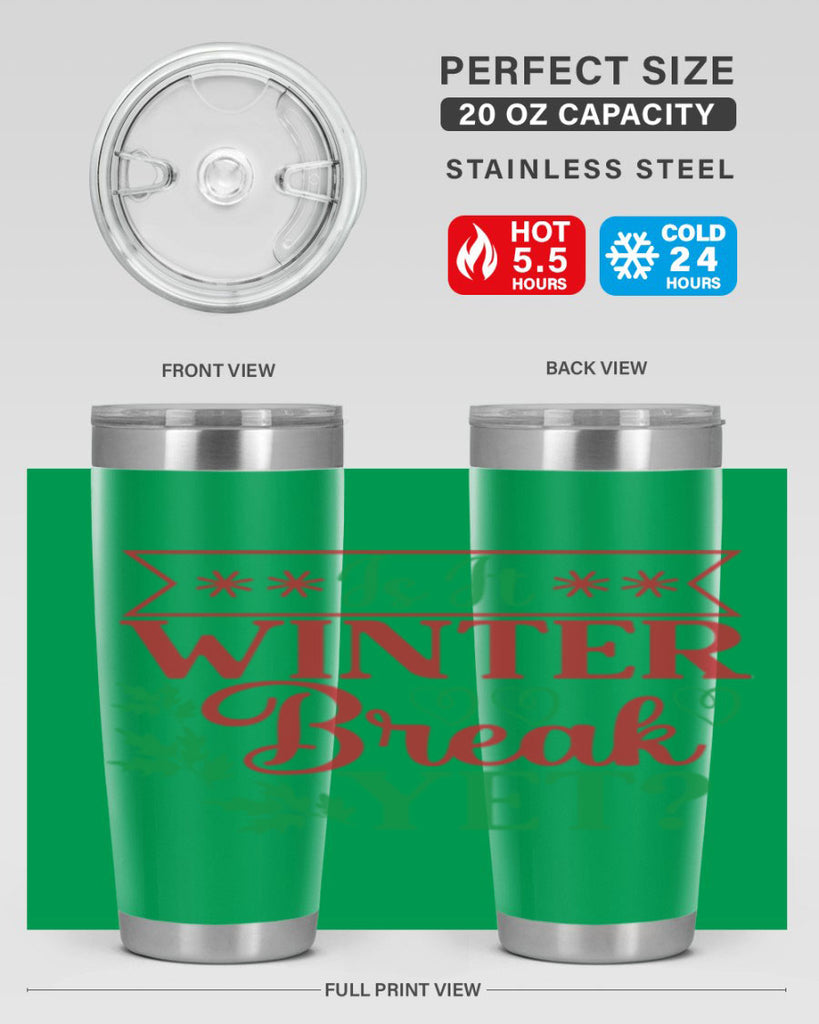 Is It Winter Break Yet 253#- winter- Tumbler