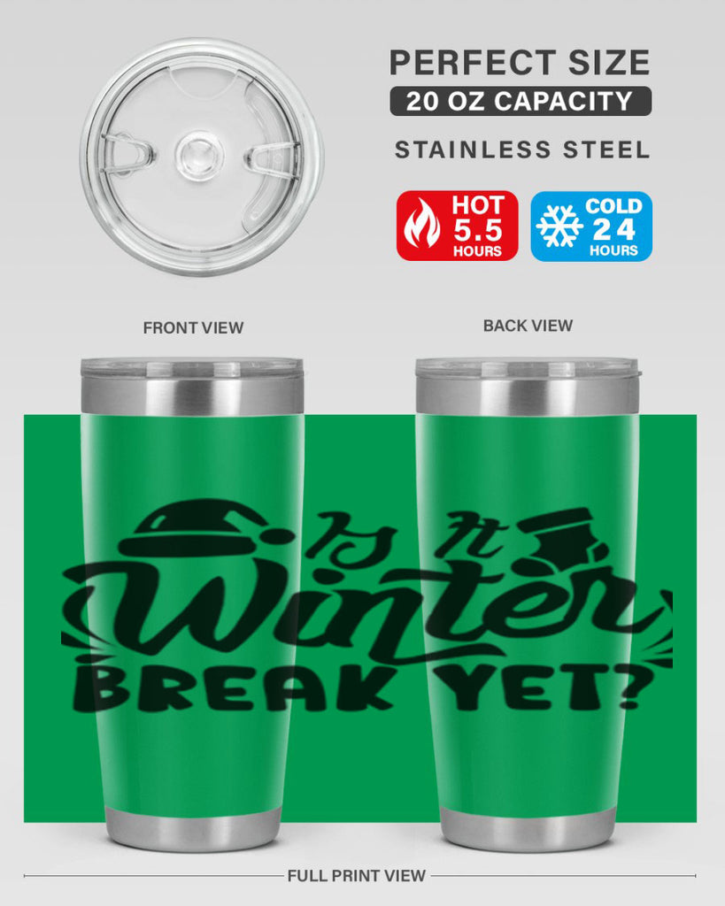 Is It Winter Break Yet 254#- winter- Tumbler