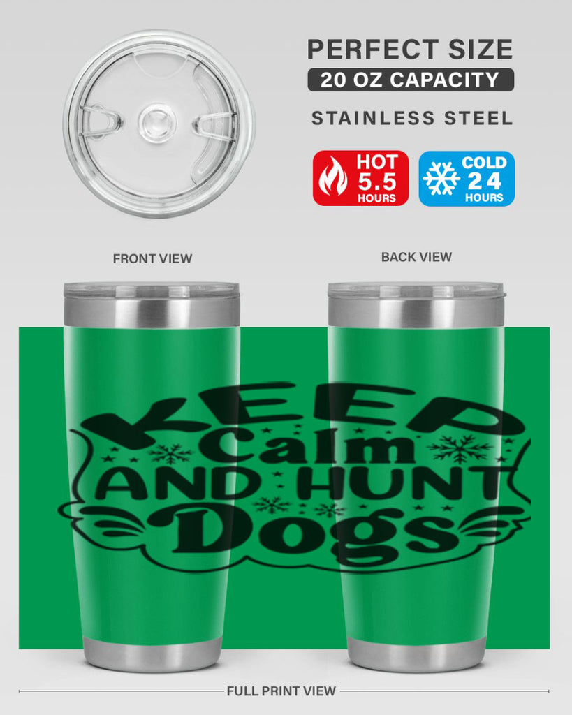 Keep Calm And Hunt Dogs 290#- spring- Tumbler