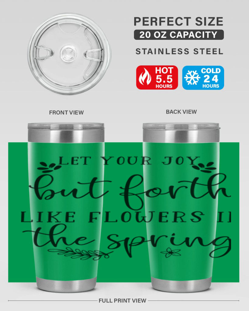 Let your joy but forth 296#- spring- Tumbler