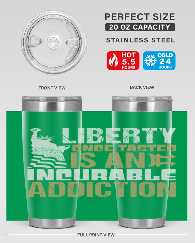 Liberty once tasted is an incurable addition Style 35#- Fourt Of July- Tumbler