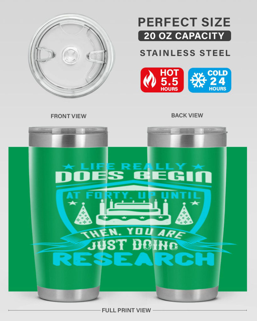 Life really does begin at forty Up until then you are just doing research Style 63#- birthday- tumbler