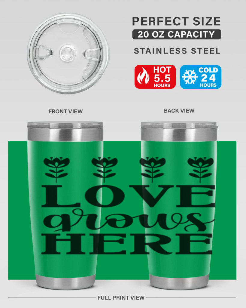 Love grows here  333#- spring- Tumbler
