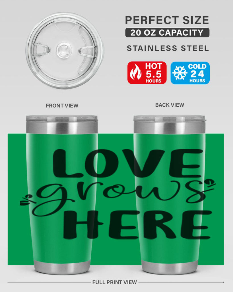 Love grows here design  332#- spring- Tumbler