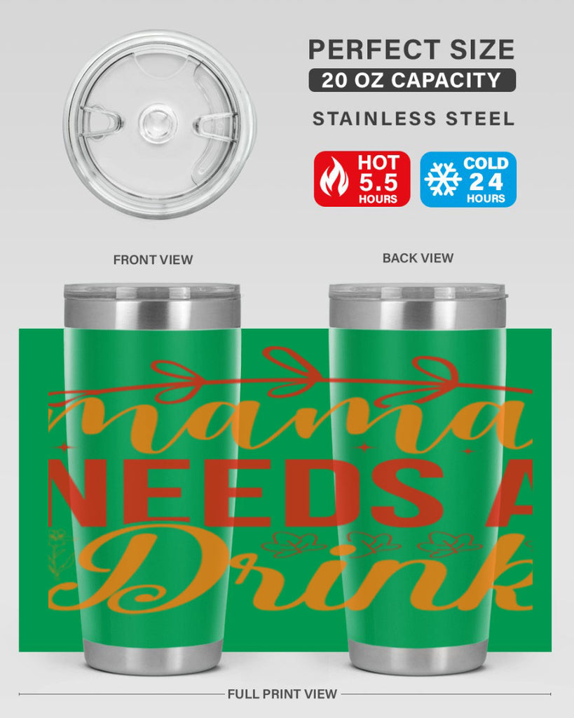 Mama needs a drink 338#- spring- Tumbler