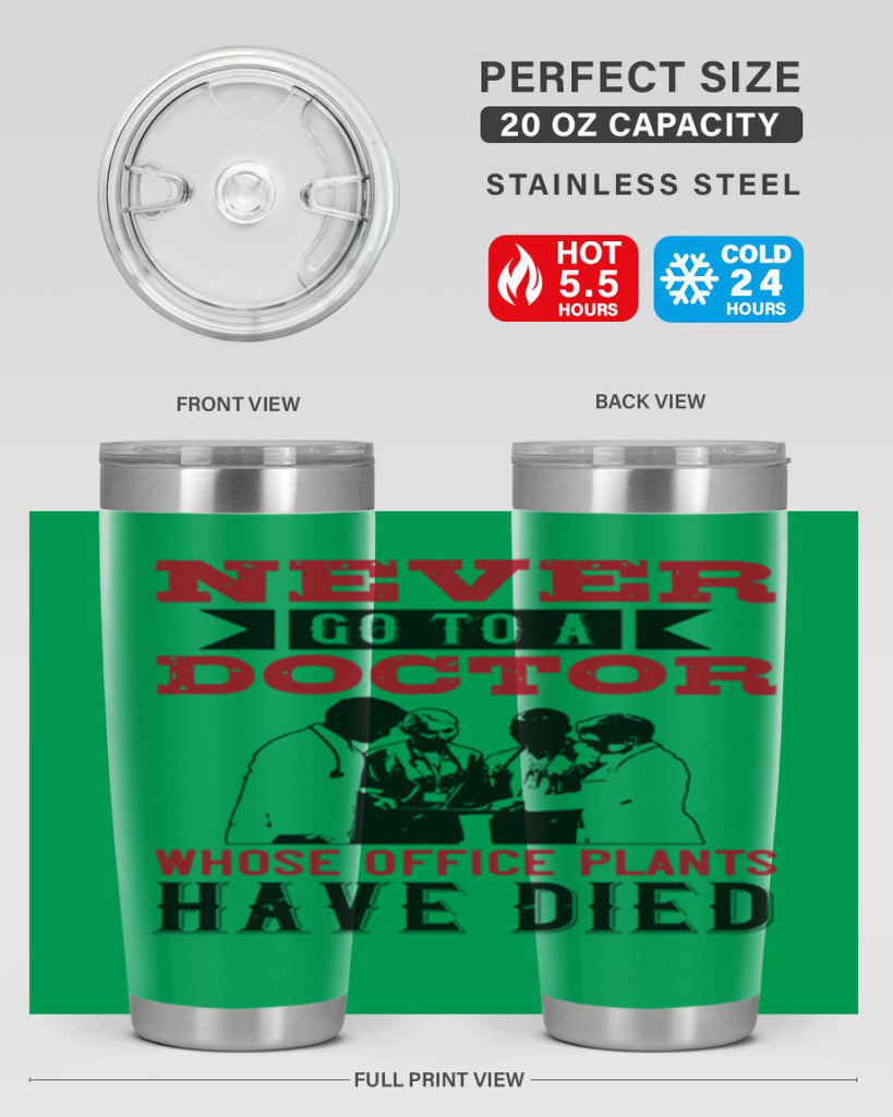 Never go to a doctor whose office plants have died Style 32#- medical- tumbler