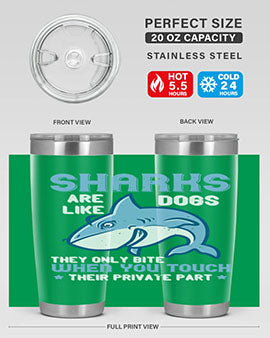 Sharks are like dogs They only bite when you touch their private part Style 38#- shark  fish- Tumbler