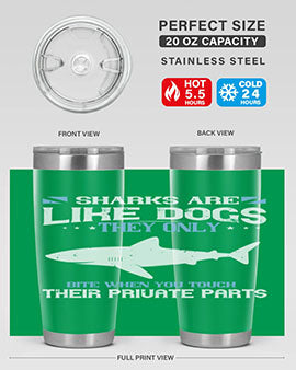 Sharks are like dogs They only bite when you touch their private parts Style 36#- shark  fish- Tumbler