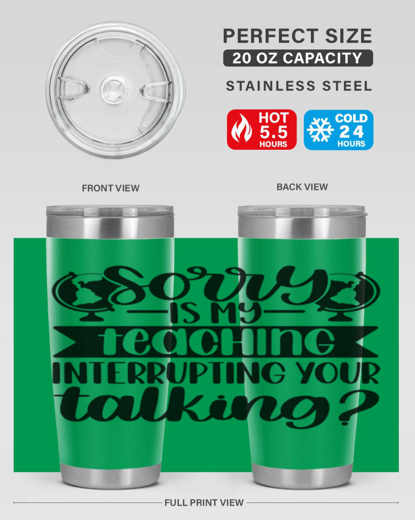 Sorry Is My Teaching Style 56#- teacher- tumbler