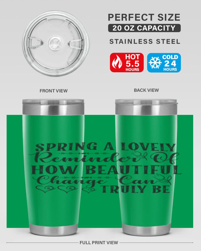 Spring a lovely reminder of how beautiful change can truly be407#- spring- Tumbler