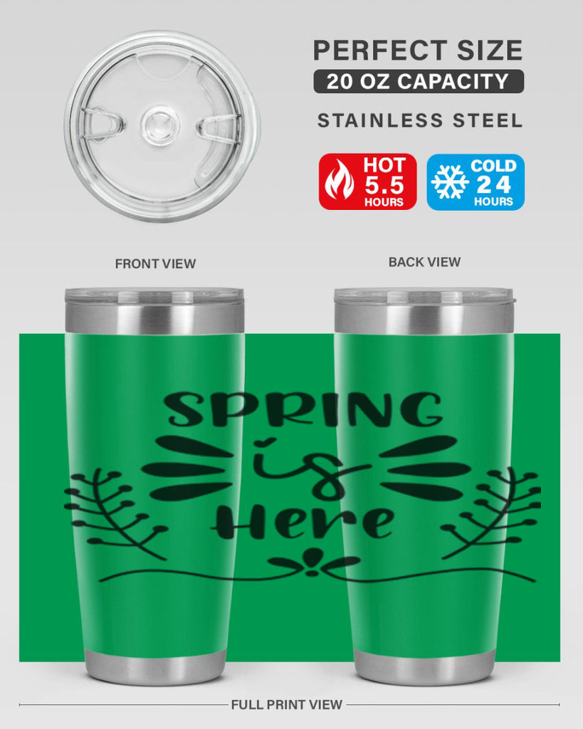 Spring is Here 445#- spring- Tumbler