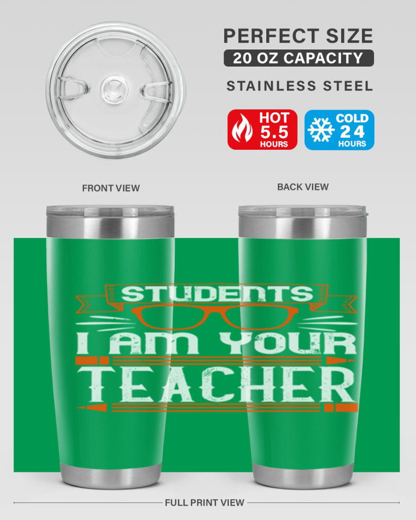 Students I am your teacher Style 20#- teacher- tumbler