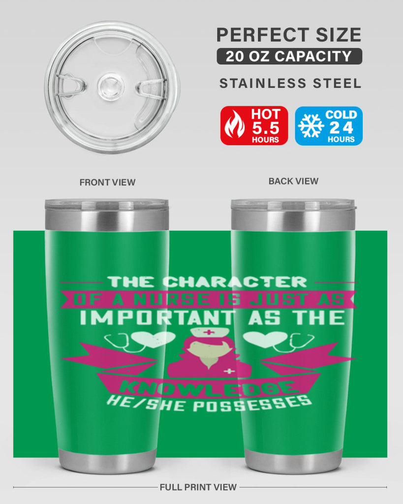 The character of a nurse is just as important as the knowledge heshe possesses Style 264#- nurse- tumbler