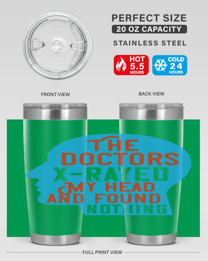 The doctors xrayed my head and found nothing Style 23#- medical- tumbler