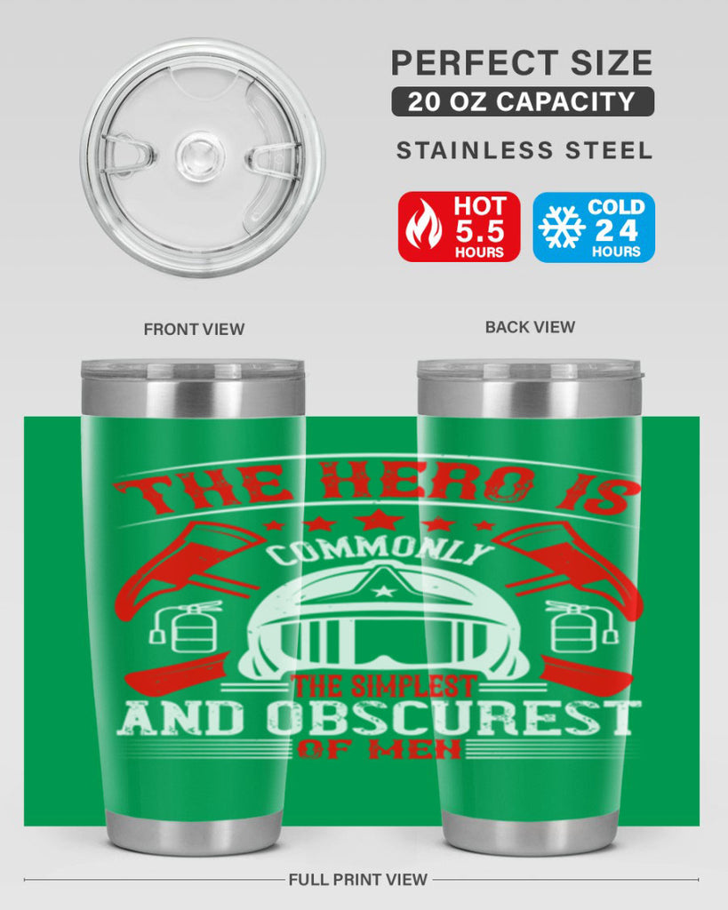 The hero is commonly the simplest and obscurest of men Style 22#- fire fighter- tumbler