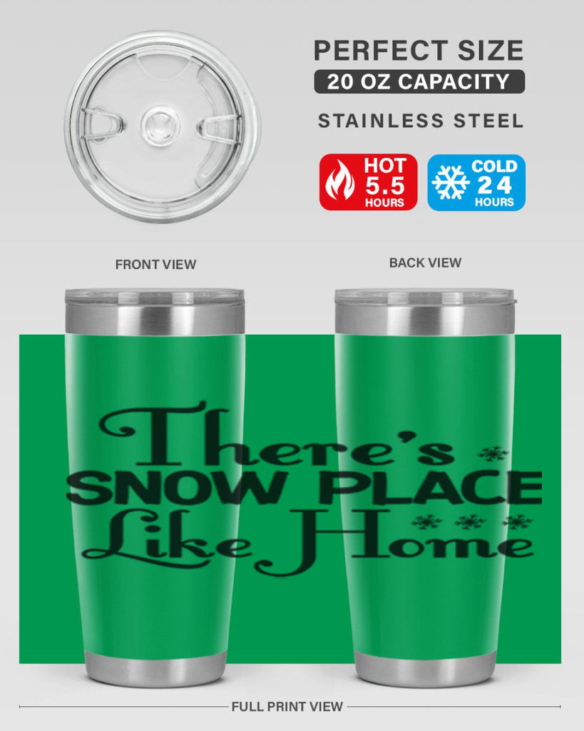 Theres Snow Place Like Home 408#- winter- Tumbler
