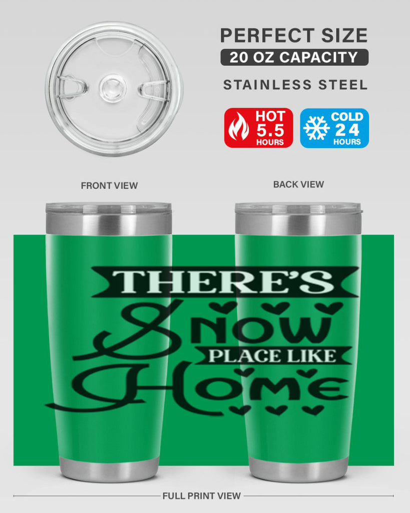 Theres Snow Place Like Home 413#- winter- Tumbler