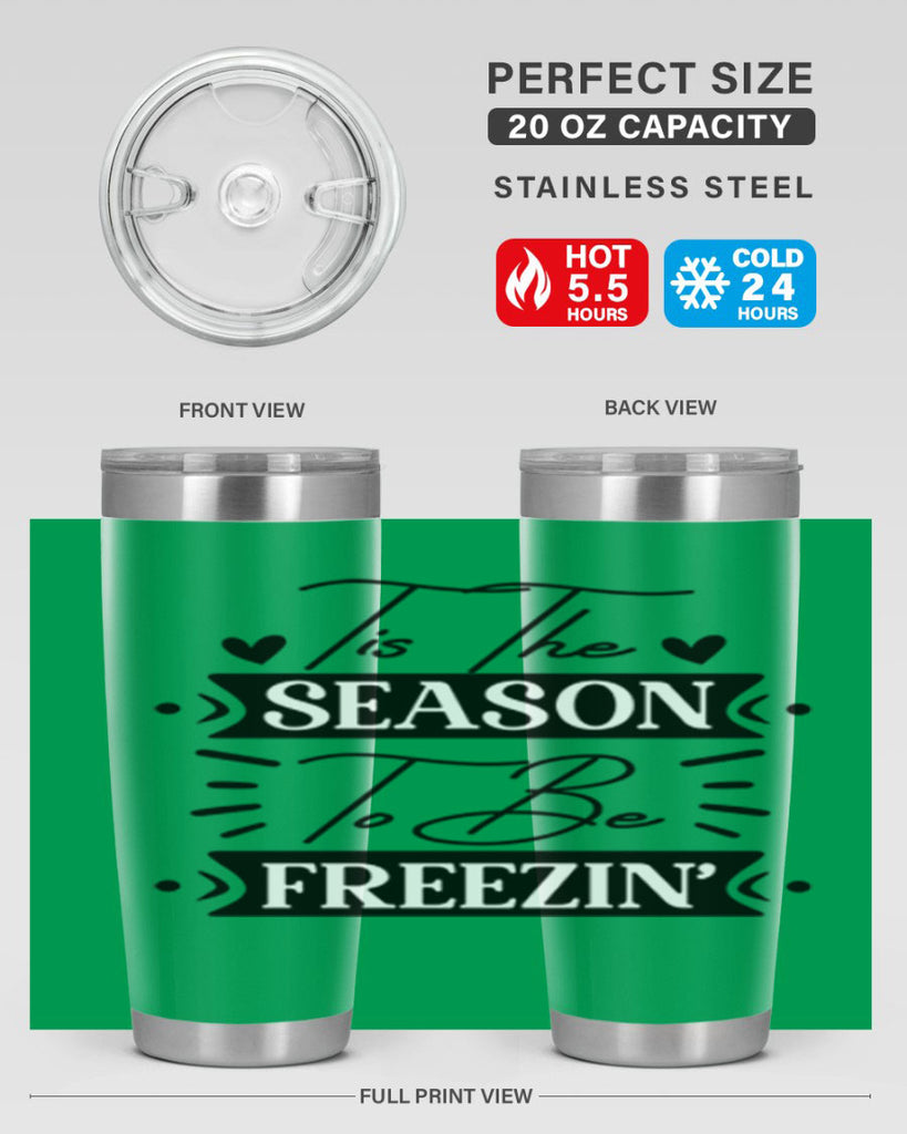Tis The Season To Be Freezin 418#- winter- Tumbler