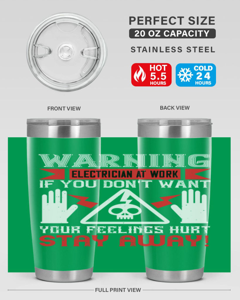 Warning electrician at work if you dont want your feelings hurt stay away Style 5#- electrician- tumbler