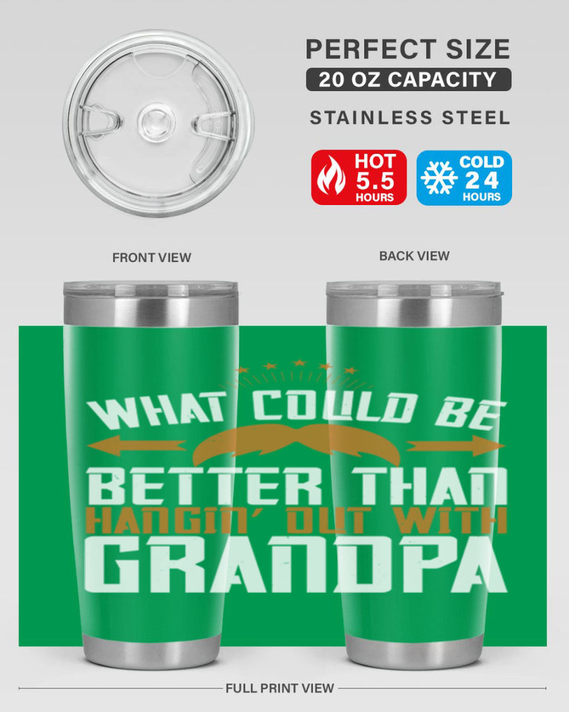 What could be better than hangin’ out with grandpa 59#- grandpa - papa- Tumbler