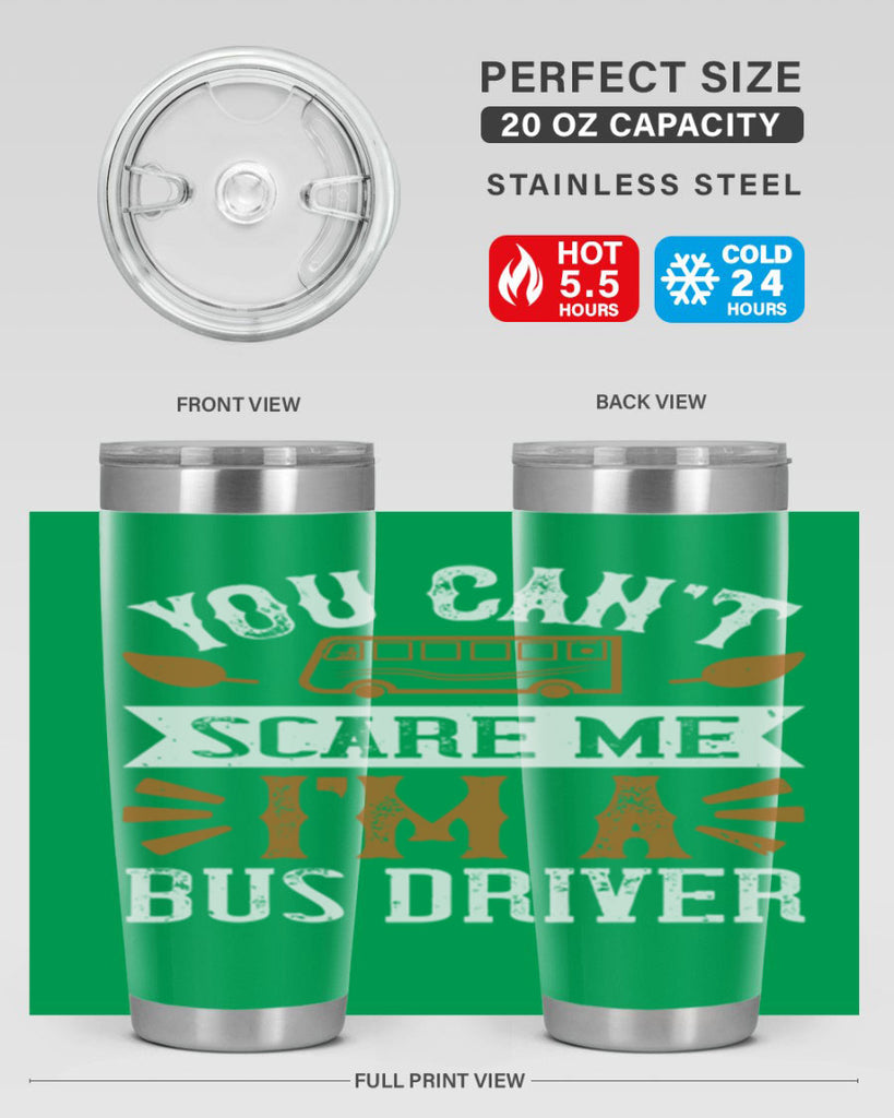 YOU CANT SCARE ME IM A BUS DRIVERR Style 1#- bus driver- tumbler