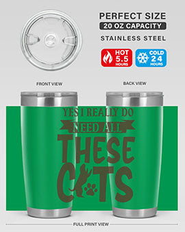 Yes I Really Do Need All These Cats Style 25#- cat- Tumbler