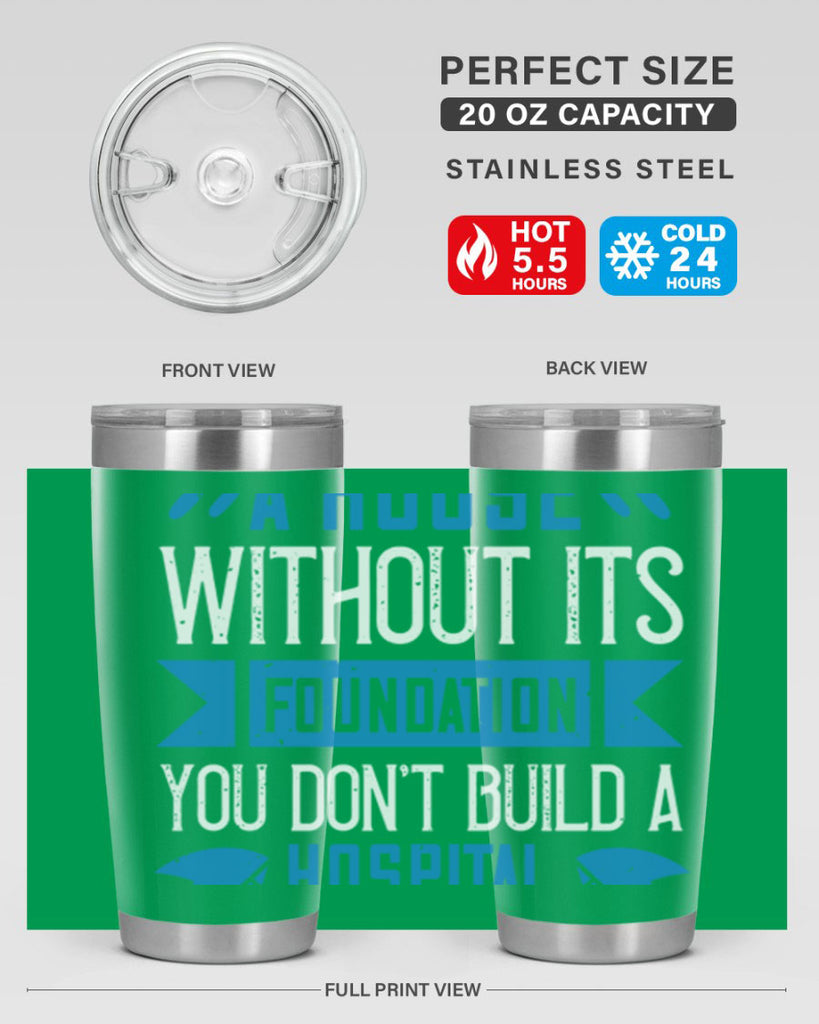 You don’t build a house without its foundation Style 248#- nurse- tumbler