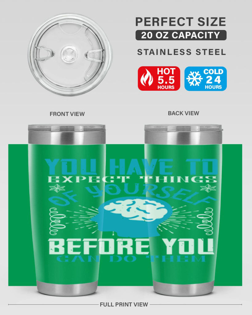 You have to expect things of yourself before you can do them Style 7#- coaching- tumbler