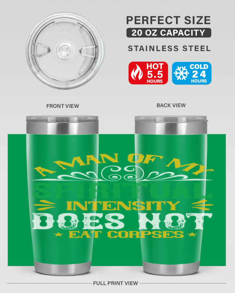 a man of my spiritual intensity does not eat corpsess 98#- vegan- Tumbler