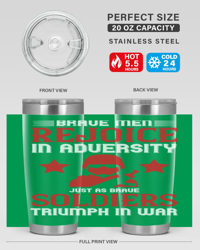 brave men rejoice in adversity just as brave soldiers triumph in war 70#- Veterns Day- Tumbler